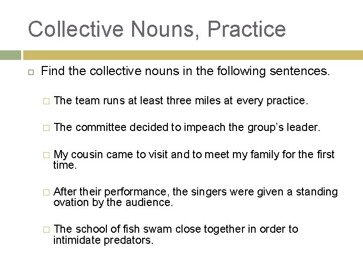 Collective Nouns, Practice Find the collective nouns in the following sentences. � The team