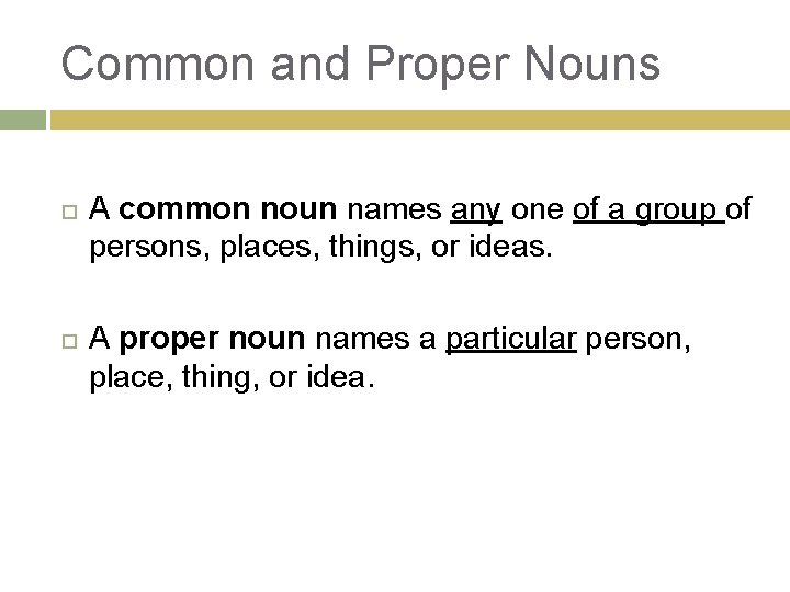 Common and Proper Nouns A common noun names any one of a group of
