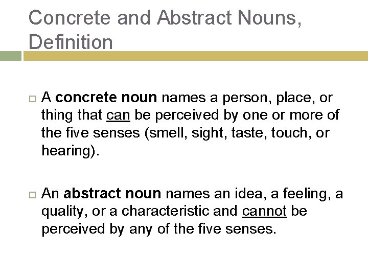 Concrete and Abstract Nouns, Definition A concrete noun names a person, place, or thing