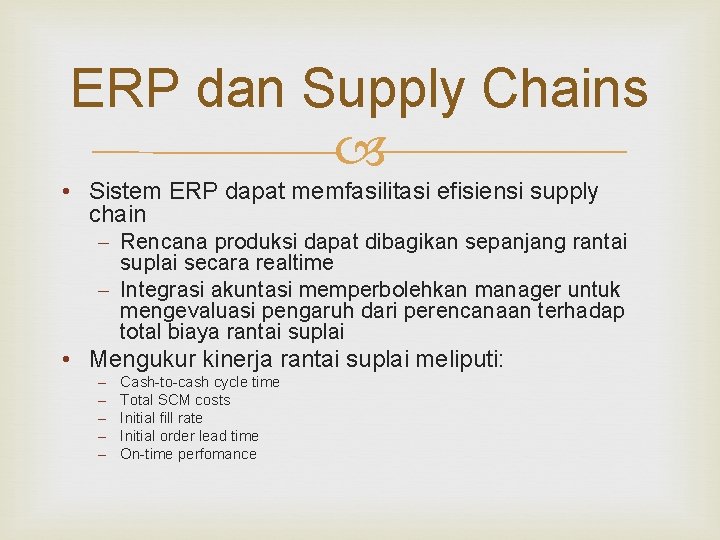 ERP dan Supply Chains • Sistem ERP dapat memfasilitasi efisiensi supply chain – Rencana