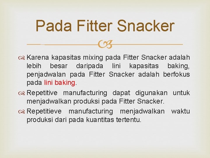 Pada Fitter Snacker Karena kapasitas mixing pada Fitter Snacker adalah lebih besar daripada lini