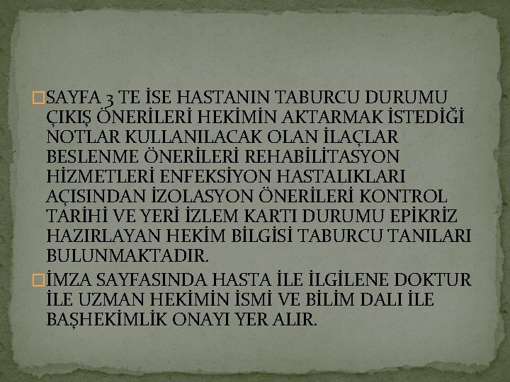 �SAYFA 3 TE İSE HASTANIN TABURCU DURUMU ÇIKIŞ ÖNERİLERİ HEKİMİN AKTARMAK İSTEDİĞİ NOTLAR KULLANILACAK