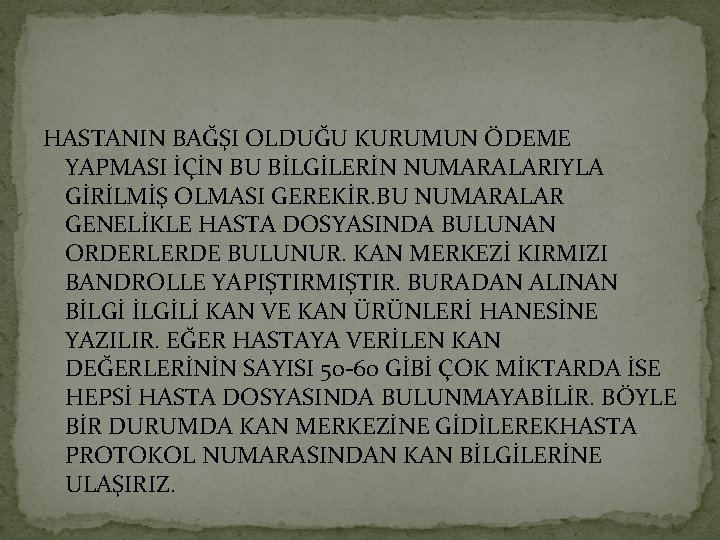 HASTANIN BAĞŞI OLDUĞU KURUMUN ÖDEME YAPMASI İÇİN BU BİLGİLERİN NUMARALARIYLA GİRİLMİŞ OLMASI GEREKİR. BU