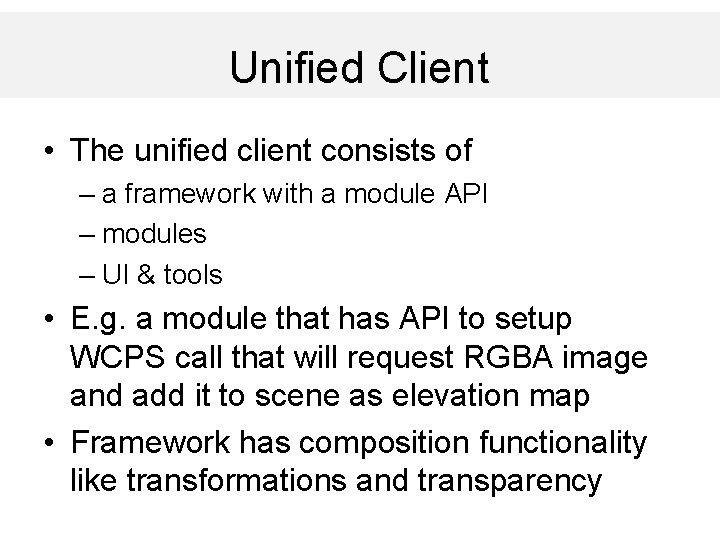 Unified Client • The unified client consists of – a framework with a module