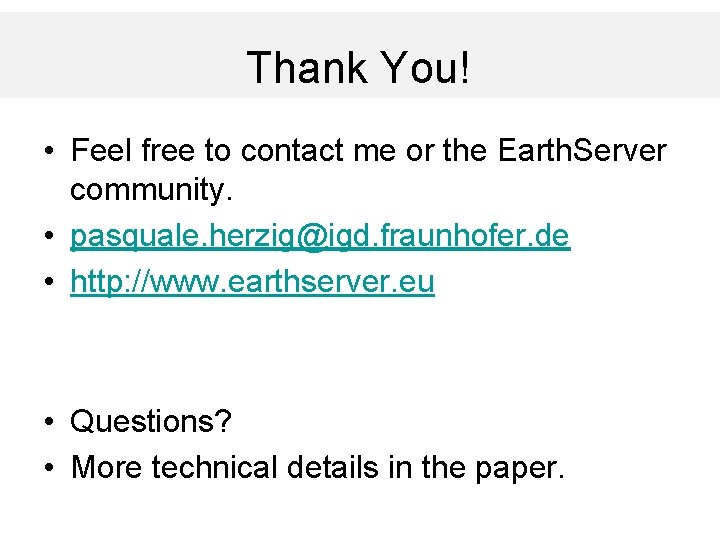 Thank You! • Feel free to contact me or the Earth. Server community. •