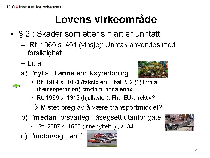 Lovens virkeområde • § 2 : Skader som etter sin art er unntatt –