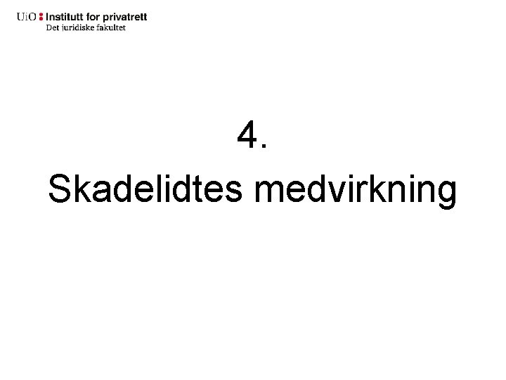 4. Skadelidtes medvirkning 