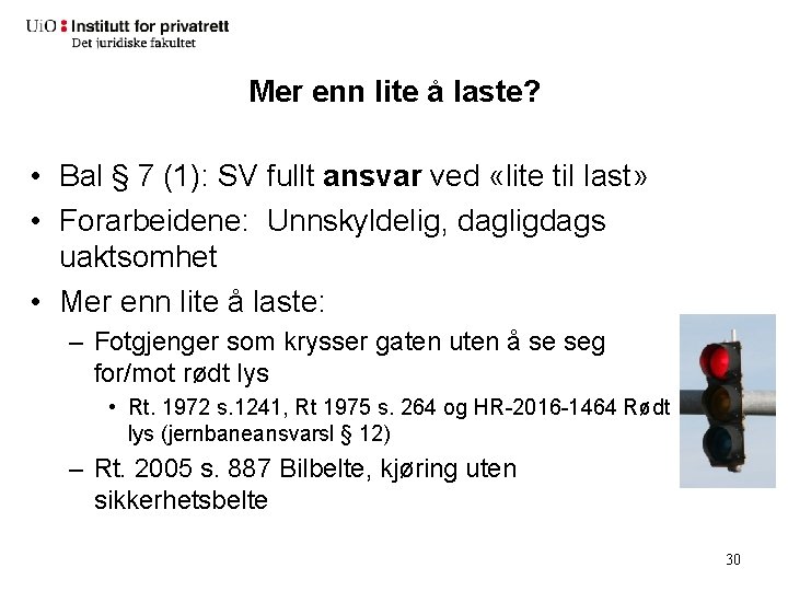 Mer enn lite å laste? • Bal § 7 (1): SV fullt ansvar ved