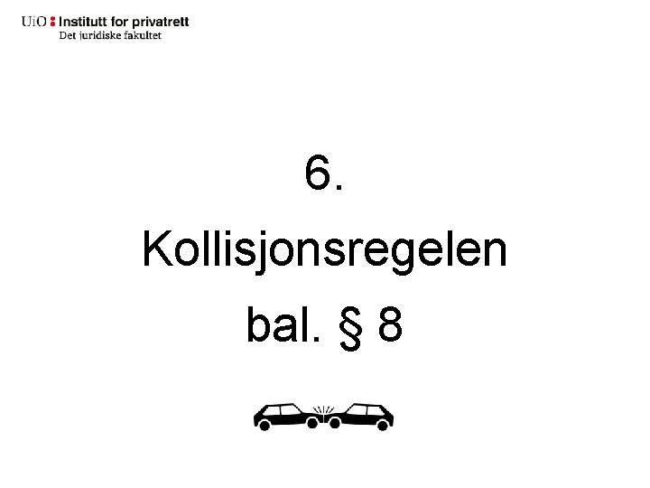 6. Kollisjonsregelen bal. § 8 