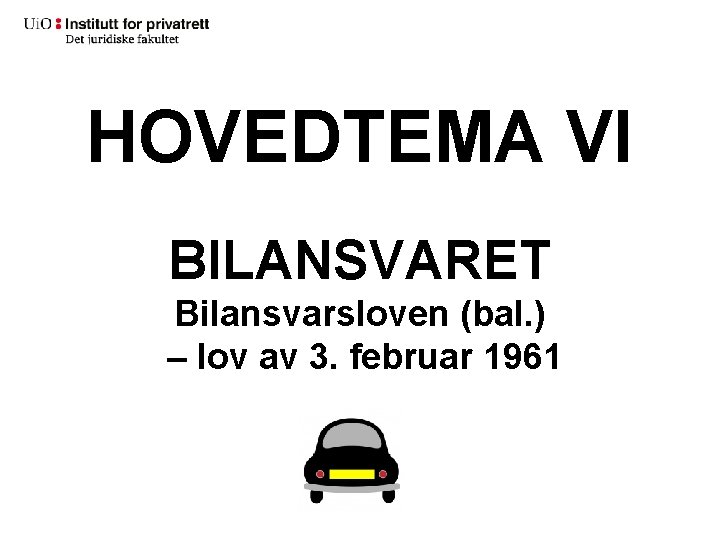 HOVEDTEMA VI BILANSVARET Bilansvarsloven (bal. ) – lov av 3. februar 1961 