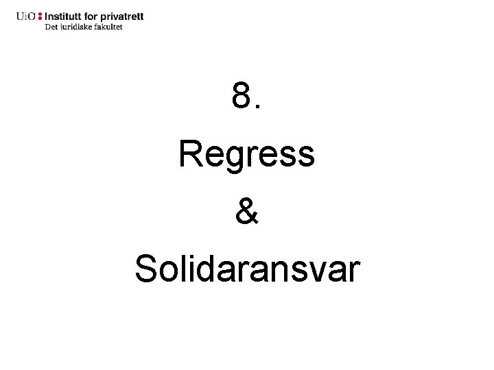 8. Regress & Solidaransvar 