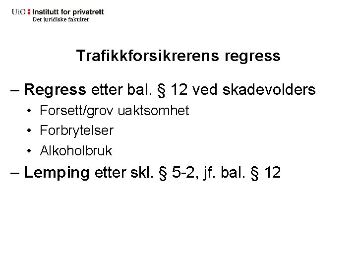 Trafikkforsikrerens regress – Regress etter bal. § 12 ved skadevolders • Forsett/grov uaktsomhet •