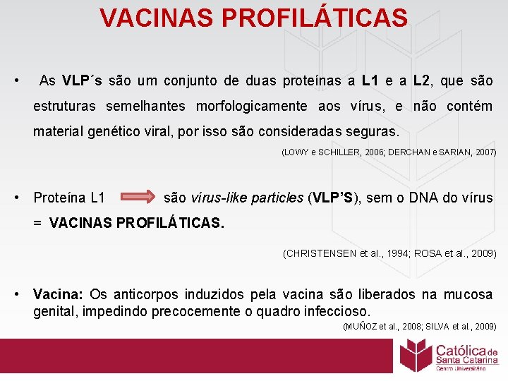 VACINAS PROFILÁTICAS • As VLP´s são um conjunto de duas proteínas a L 1