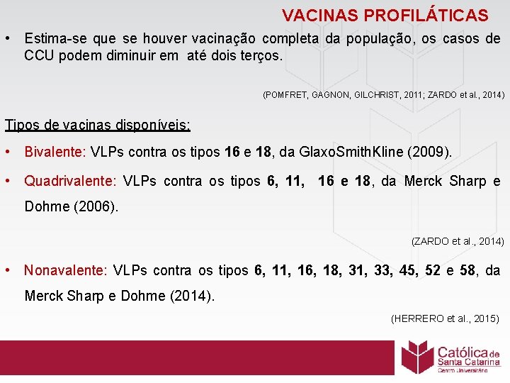 VACINAS PROFILÁTICAS • Estima se que se houver vacinação completa da população, os casos