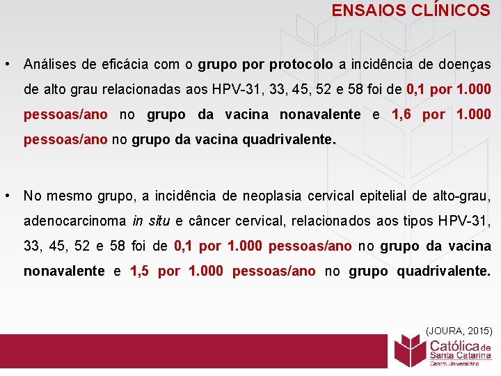 ENSAIOS CLÍNICOS • Análises de eficácia com o grupo por protocolo a incidência de