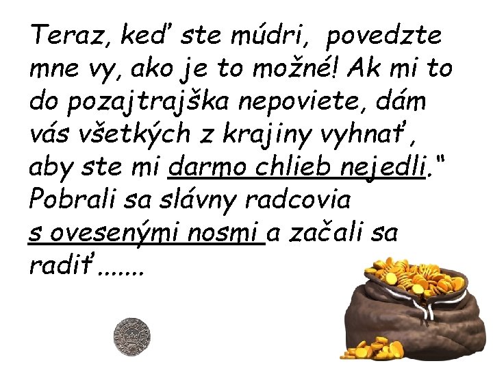 Teraz, keď ste múdri, povedzte mne vy, ako je to možné! Ak mi to Teraz, keď ste múdri, povedzte mne vy, ako je to možné! Ak mi to