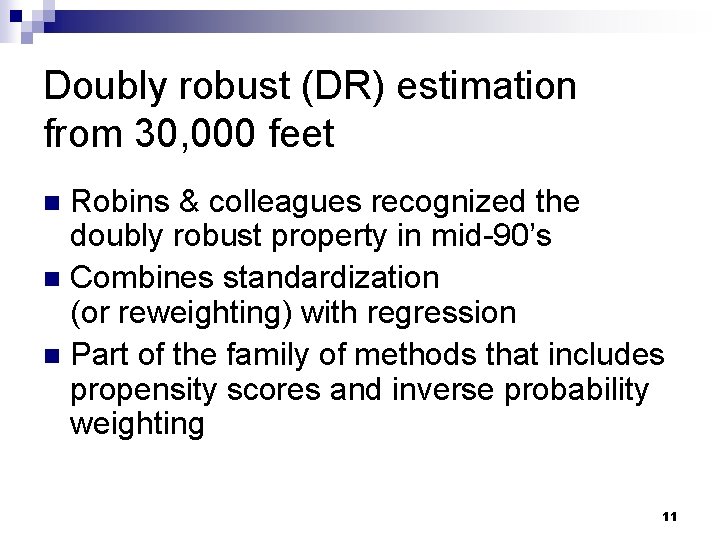 Doubly robust (DR) estimation from 30, 000 feet Robins & colleagues recognized the doubly Doubly robust (DR) estimation from 30, 000 feet Robins & colleagues recognized the doubly