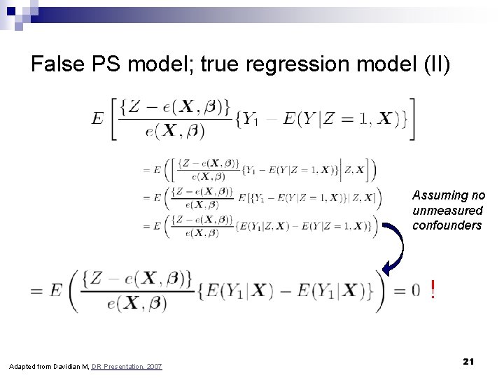 False PS model; true regression model (II) Assuming no unmeasured confounders ! Adapted from False PS model; true regression model (II) Assuming no unmeasured confounders ! Adapted from