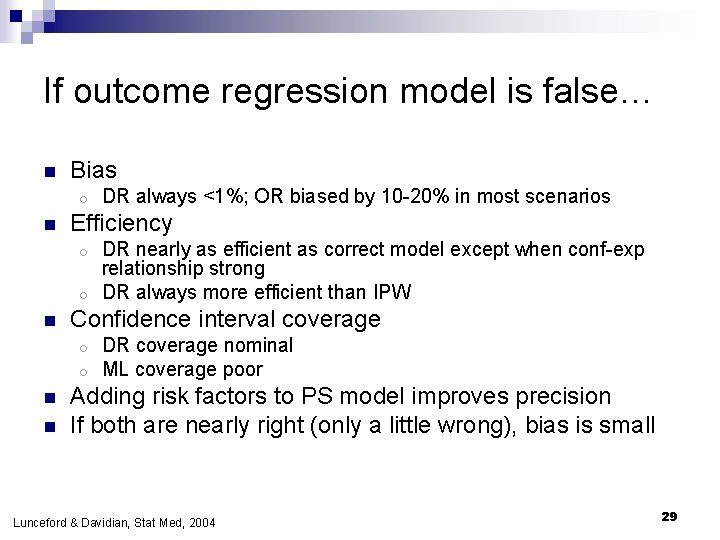 If outcome regression model is false… n Bias o n DR always <1%; OR If outcome regression model is false… n Bias o n DR always <1%; OR