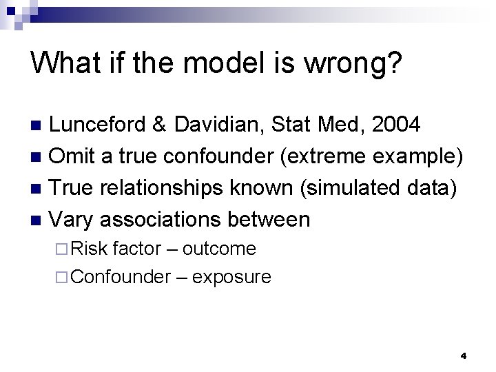 What if the model is wrong? Lunceford & Davidian, Stat Med, 2004 n Omit What if the model is wrong? Lunceford & Davidian, Stat Med, 2004 n Omit