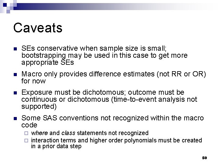 Caveats n SEs conservative when sample size is small; bootstrapping may be used in Caveats n SEs conservative when sample size is small; bootstrapping may be used in