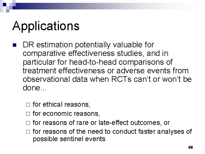 Applications n DR estimation potentially valuable for comparative effectiveness studies, and in particular for Applications n DR estimation potentially valuable for comparative effectiveness studies, and in particular for