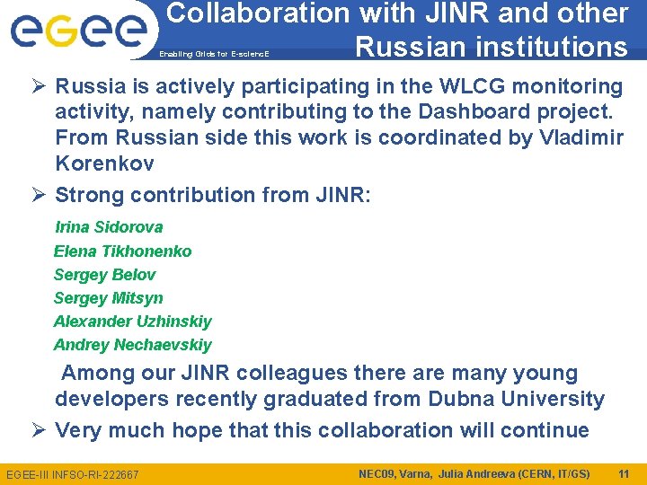 Collaboration with JINR and other Russian institutions Enabling Grids for E-scienc. E Ø Russia