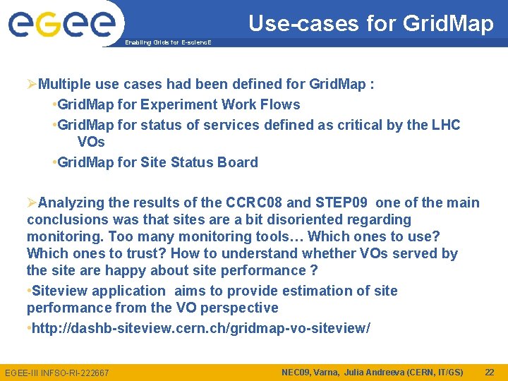 Use-cases for Grid. Map Enabling Grids for E-scienc. E ØMultiple use cases had been