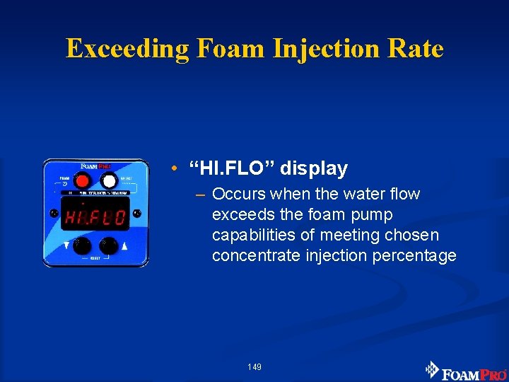 Exceeding Foam Injection Rate • “HI. FLO” display – Occurs when the water flow