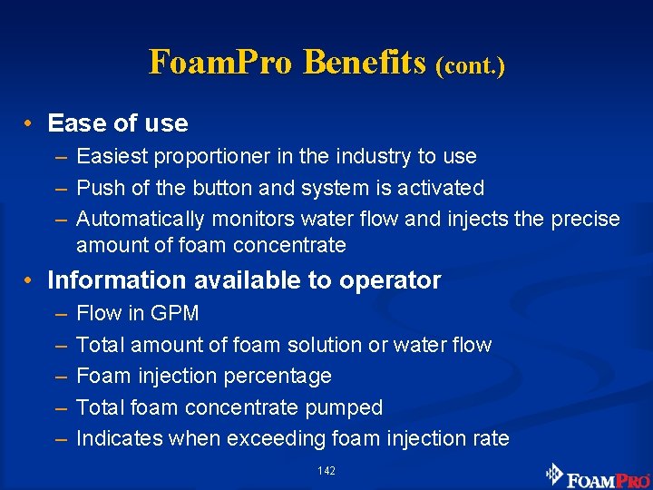 Foam. Pro Benefits (cont. ) • Ease of use – Easiest proportioner in the