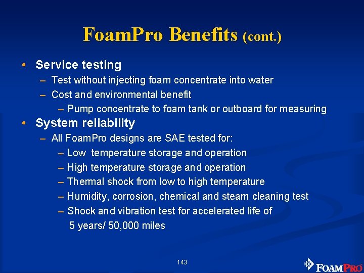 Foam. Pro Benefits (cont. ) • Service testing – Test without injecting foam concentrate