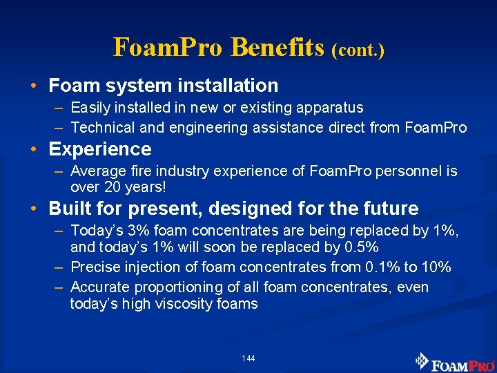 Foam. Pro Benefits (cont. ) • Foam system installation – Easily installed in new