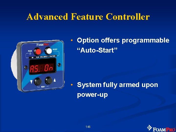 Advanced Feature Controller • Option offers programmable “Auto-Start” • System fully armed upon power-up