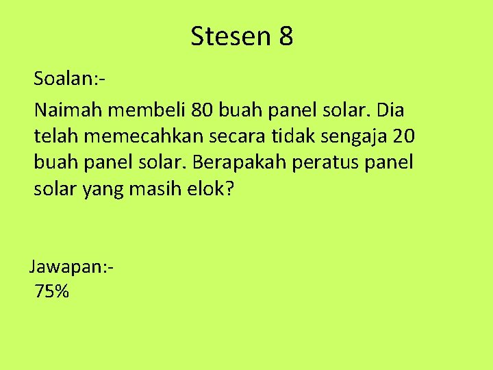 Stesen 8 Soalan: Naimah membeli 80 buah panel solar. Dia telah memecahkan secara tidak