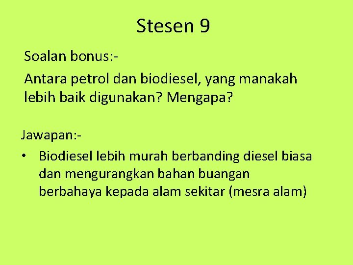 Stesen 9 Soalan bonus: Antara petrol dan biodiesel, yang manakah lebih baik digunakan? Mengapa?