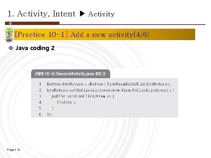 1. Activity, Intent ▶ Activity [Practice 10 -1] Add a new activity(4/6) v Java