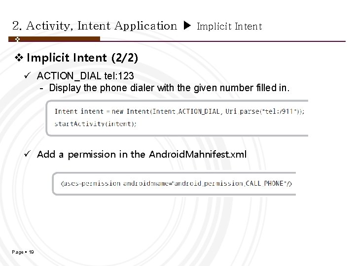 2. Activity, Intent Application ▶ Implicit Intent v Implicit Intent (2/2) ü ACTION_DIAL tel: