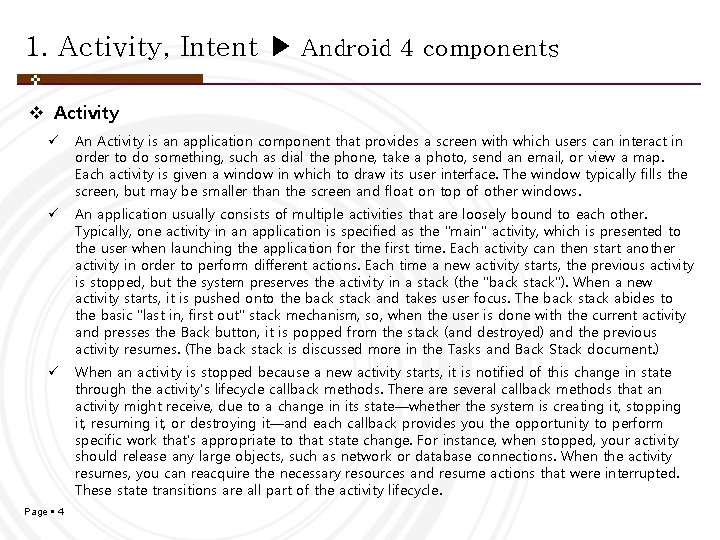 1. Activity, Intent ▶ Android 4 components v Activity ü An Activity is an