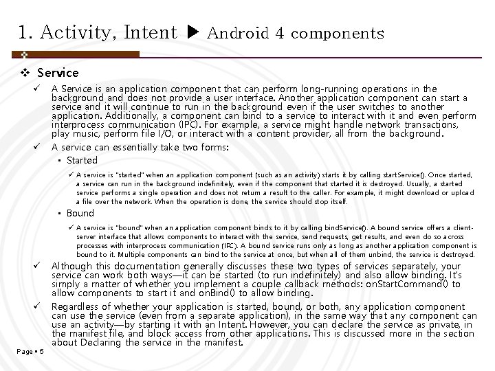 1. Activity, Intent ▶ Android 4 components v Service ü ü A Service is