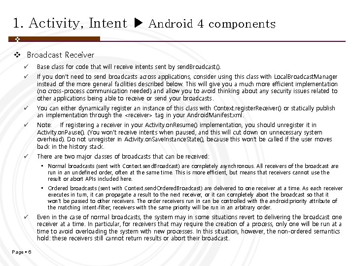 1. Activity, Intent ▶ Android 4 components v Broadcast Receiver ü Base class for