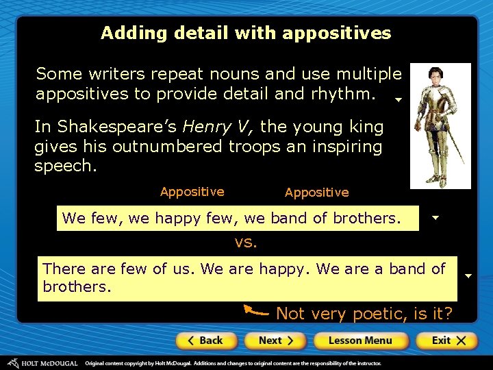 Adding detail with appositives Some writers repeat nouns and use multiple appositives to provide