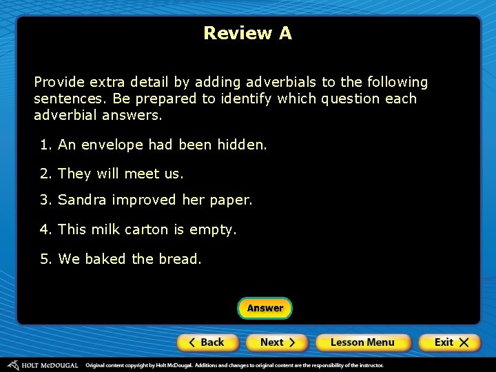 Review A Provide extra detail by adding adverbials to the following sentences. Be prepared