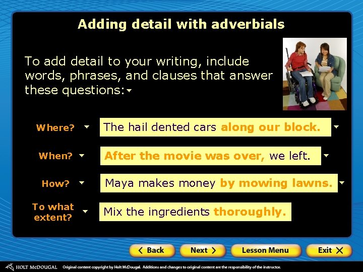 Adding detail with adverbials To add detail to your writing, include words, phrases, and