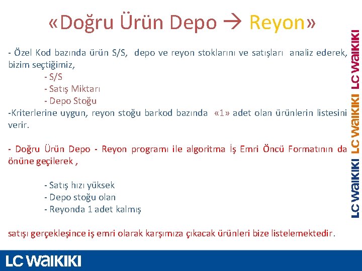 «Doğru Ürün Depo Reyon» - Özel Kod bazında ürün S/S, depo ve reyon