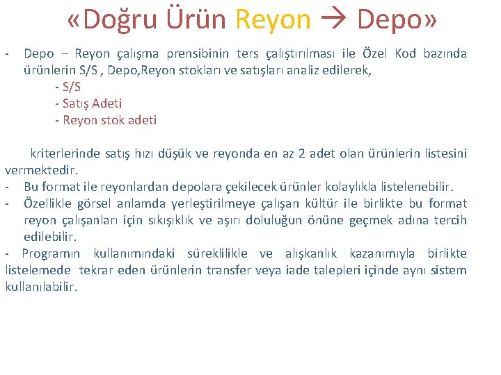  «Doğru Ürün Reyon Depo» - Depo – Reyon çalışma prensibinin ters çalıştırılması ile