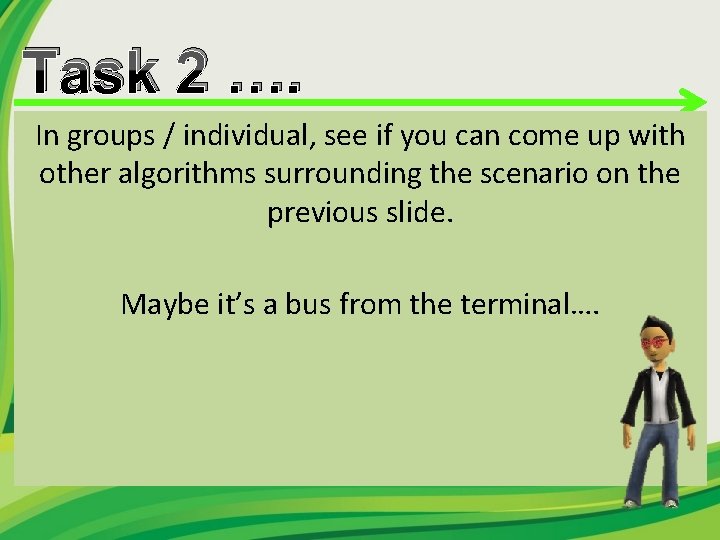 Task 2 …. In groups / individual, see if you can come up with