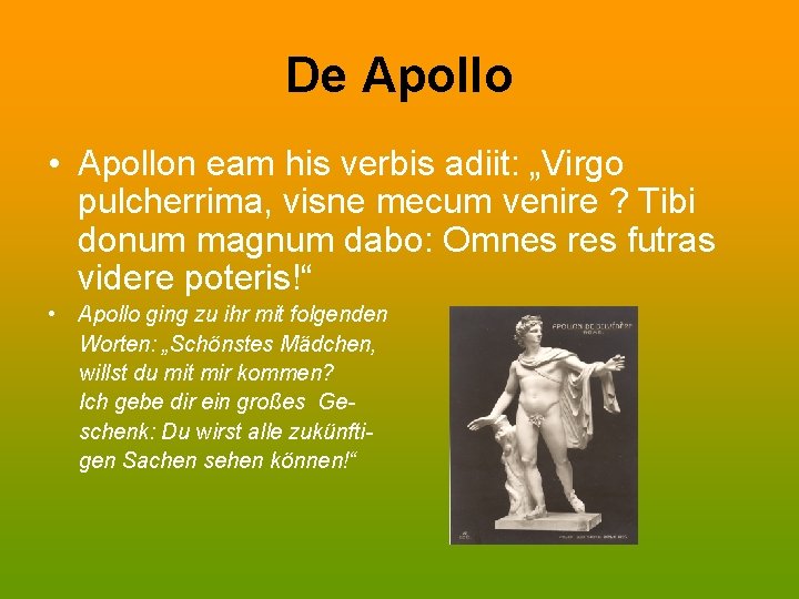 De Apollo • Apollon eam his verbis adiit: „Virgo pulcherrima, visne mecum venire ?