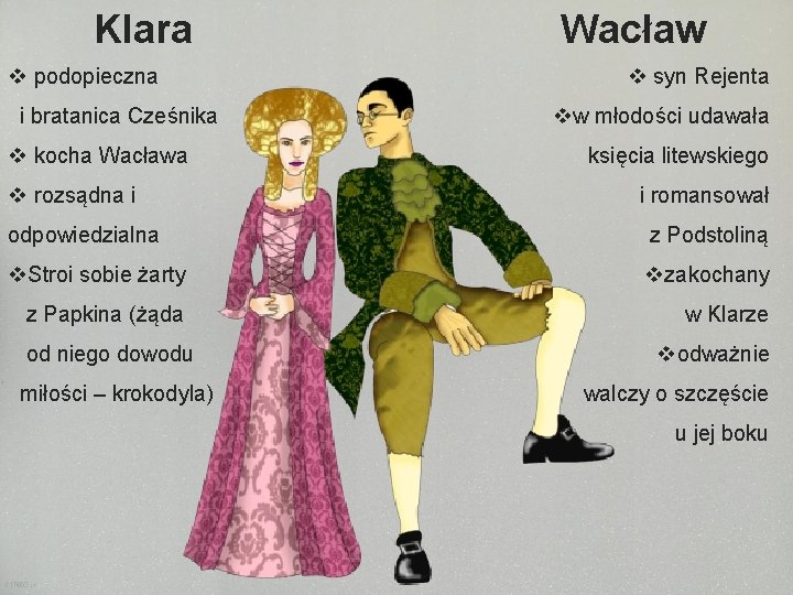 Klara v podopieczna i bratanica Cześnika v kocha Wacława v rozsądna i Wacław v