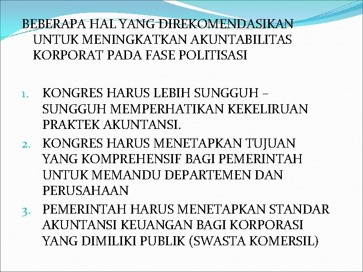 BEBERAPA HAL YANG DIREKOMENDASIKAN UNTUK MENINGKATKAN AKUNTABILITAS KORPORAT PADA FASE POLITISASI KONGRES HARUS LEBIH