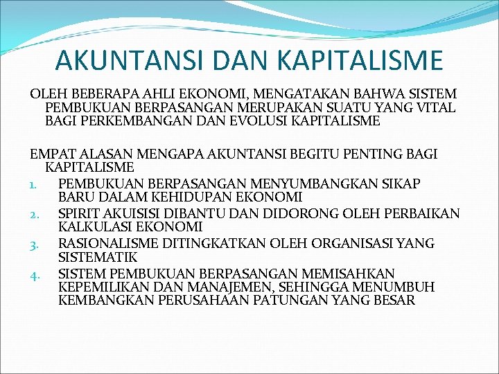 AKUNTANSI DAN KAPITALISME OLEH BEBERAPA AHLI EKONOMI, MENGATAKAN BAHWA SISTEM PEMBUKUAN BERPASANGAN MERUPAKAN SUATU